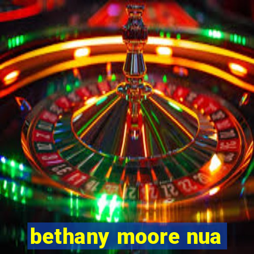 bethany moore nua