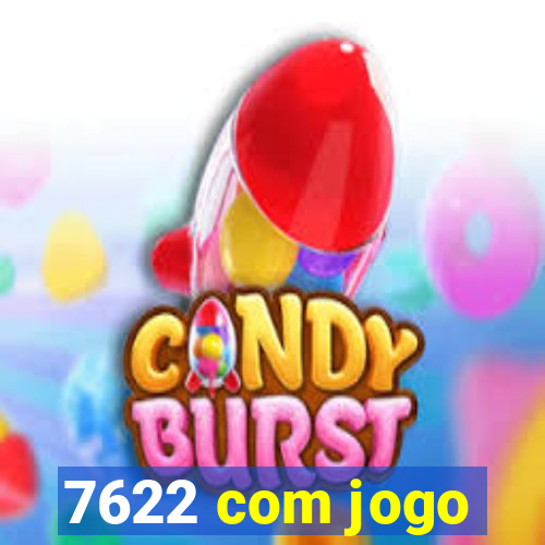 7622 com jogo