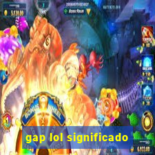 gap lol significado