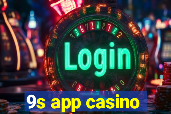 9s app casino