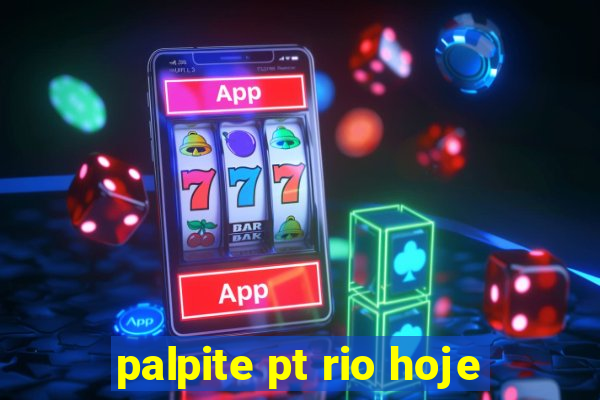 palpite pt rio hoje