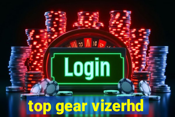 top gear vizerhd