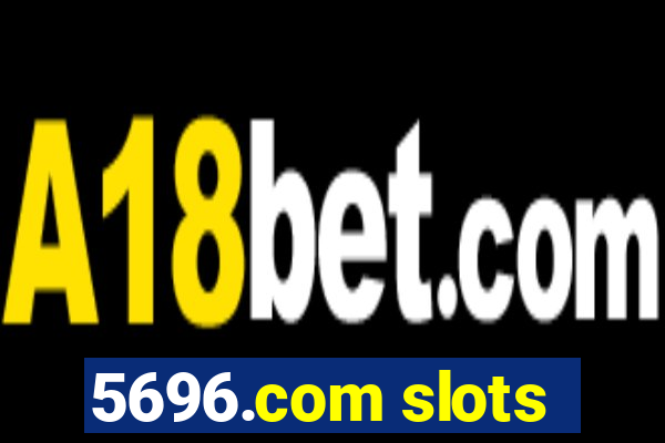 5696.com slots