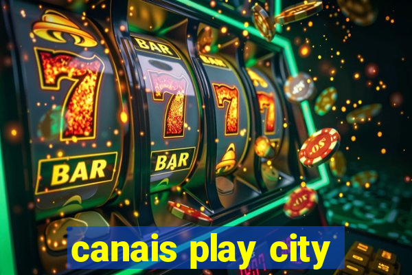 canais play city