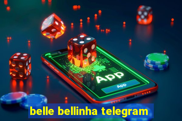belle bellinha telegram