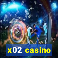 x02 casino