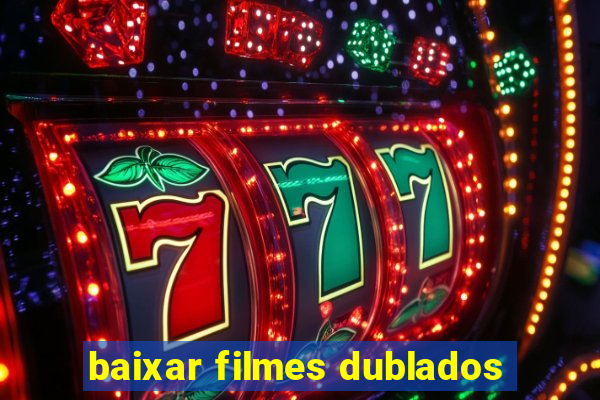 baixar filmes dublados