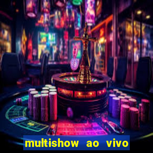 multishow ao vivo online gratis