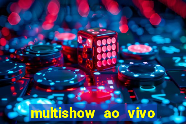 multishow ao vivo online gratis