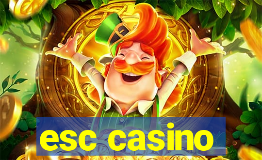 esc casino