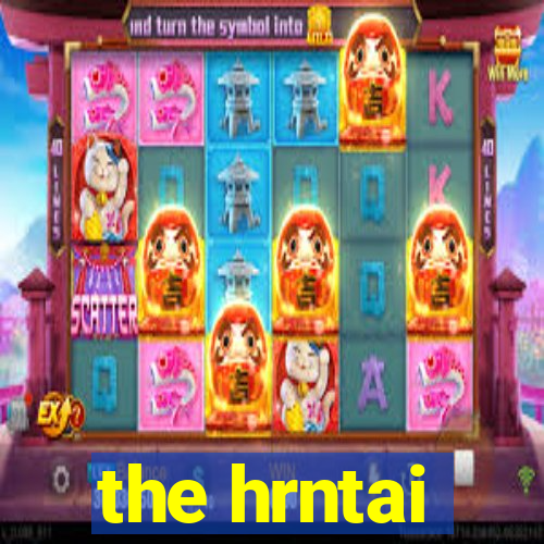 the hrntai