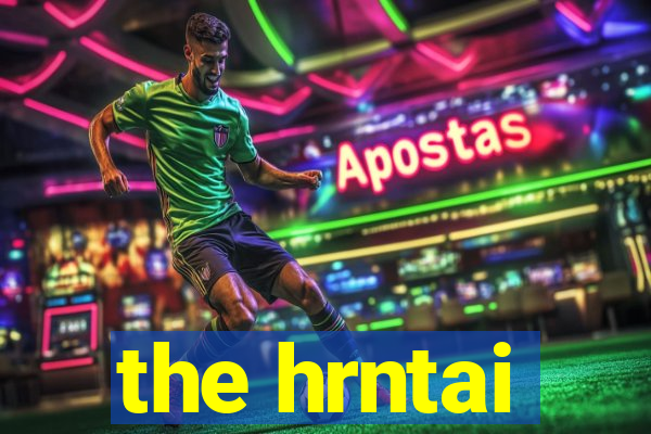 the hrntai