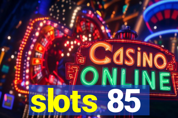 slots 85