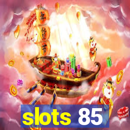 slots 85