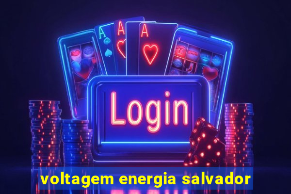 voltagem energia salvador