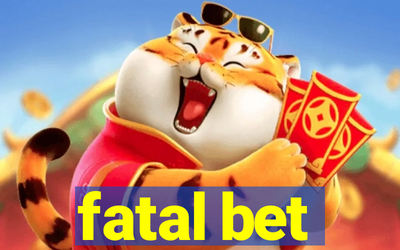 fatal bet