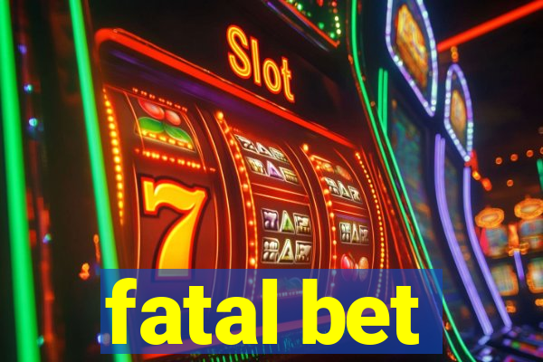 fatal bet