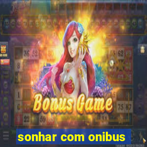 sonhar com onibus