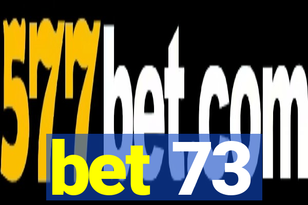 bet 73