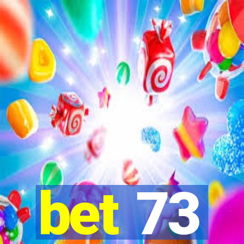 bet 73