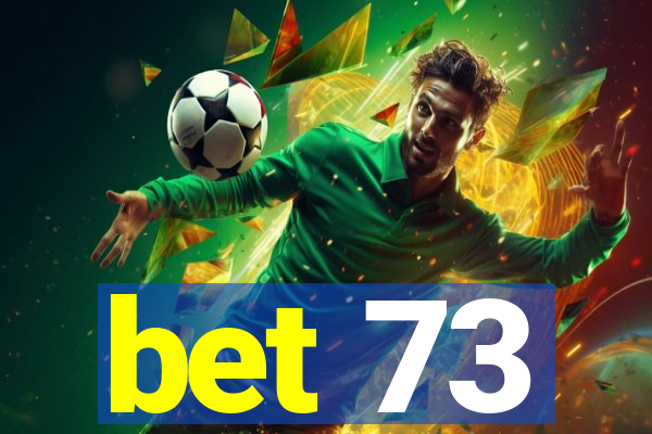 bet 73