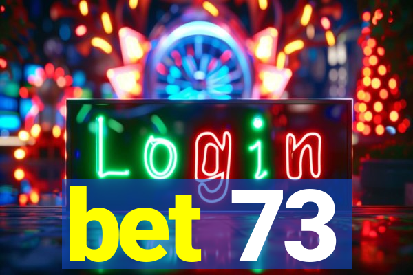 bet 73