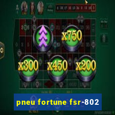 pneu fortune fsr-802