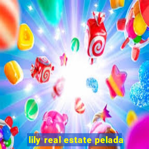 lily real estate pelada