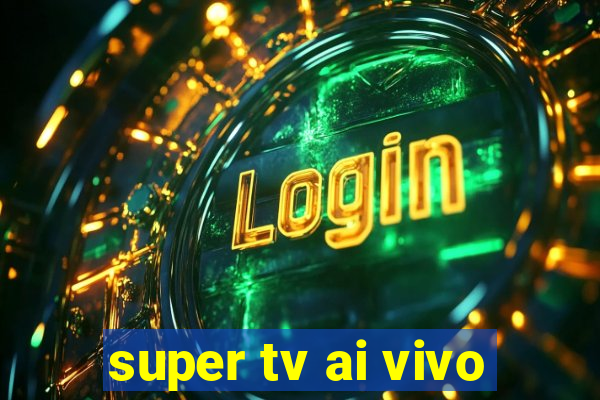 super tv ai vivo