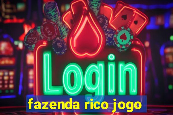 fazenda rico jogo