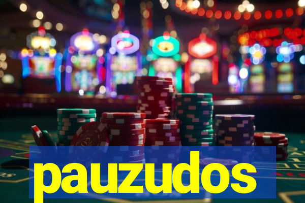 pauzudos