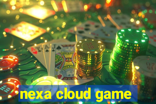 nexa cloud game