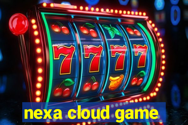 nexa cloud game