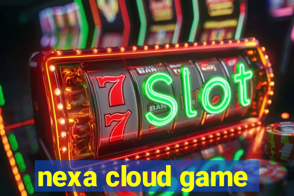 nexa cloud game