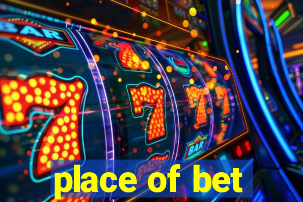 place of bet