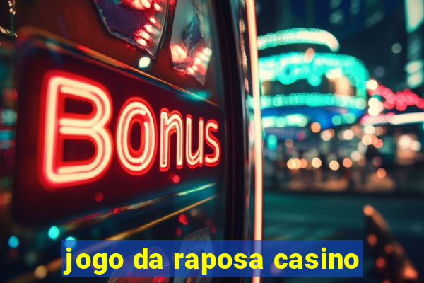 jogo da raposa casino