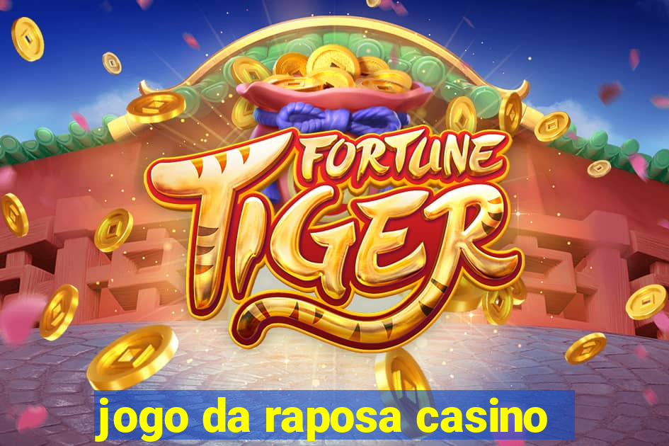 jogo da raposa casino