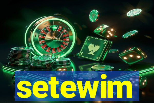 setewim