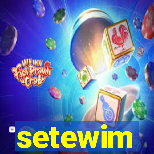 setewim