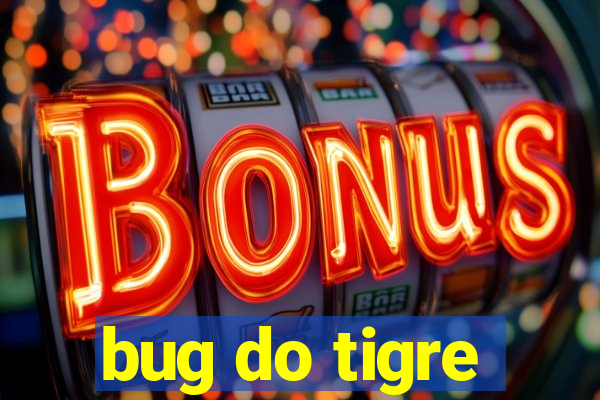 bug do tigre