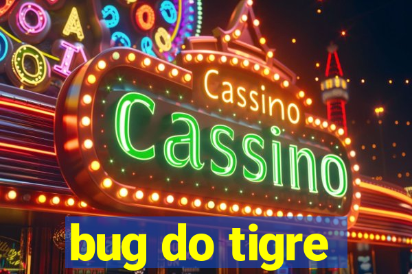 bug do tigre