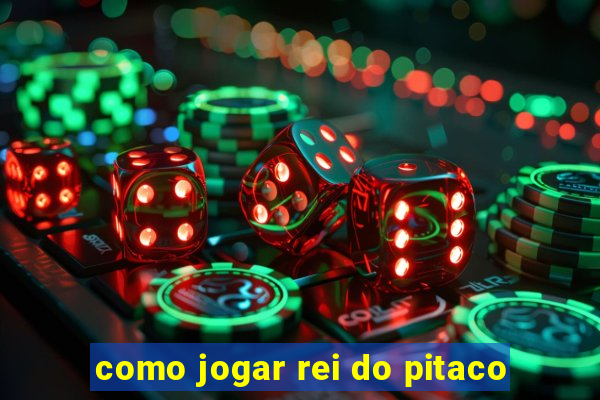 como jogar rei do pitaco