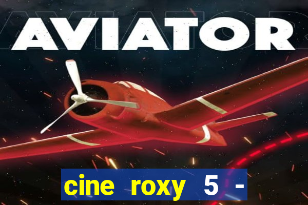 cine roxy 5 - santos santos - sp