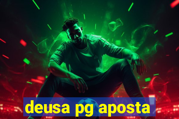 deusa pg aposta