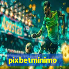 pixbetminimo