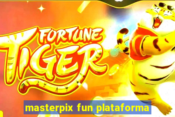 masterpix fun plataforma