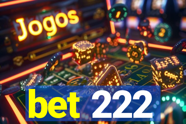 bet 222