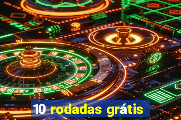 10 rodadas grátis