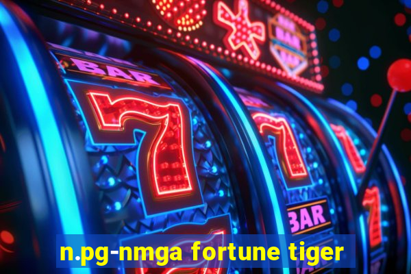 n.pg-nmga fortune tiger