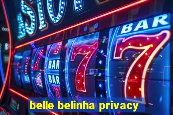 belle belinha privacy